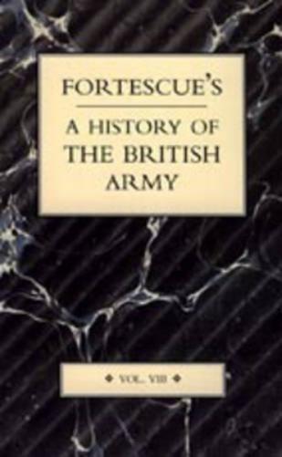 Fortescue's History of the British Army: Volume VIII