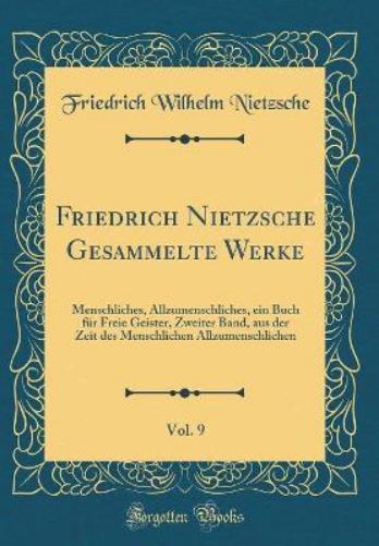 Friedrich Nietzsche Gesammelte Werke, Vol. 9