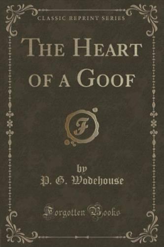 The Heart of a Goof (Classic Reprint)