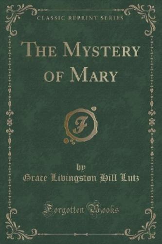 The Mystery of Mary (Classic Reprint)