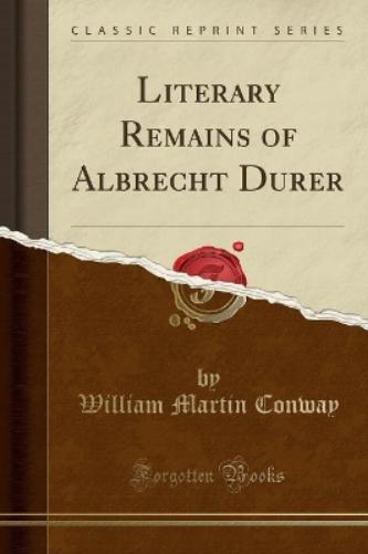 Literary Remains of Albrecht Durer (Classic Reprint)