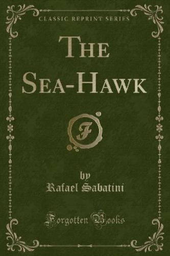 The Sea-Hawk (Classic Reprint)