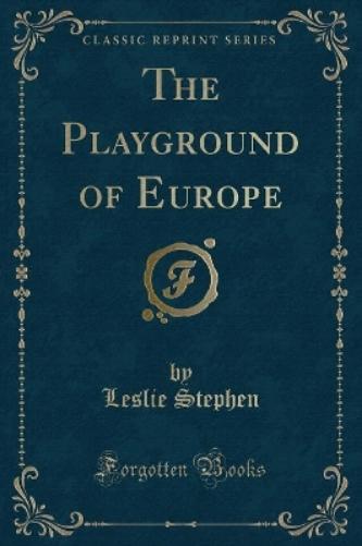 The Playground of Europe (Classic Reprint)