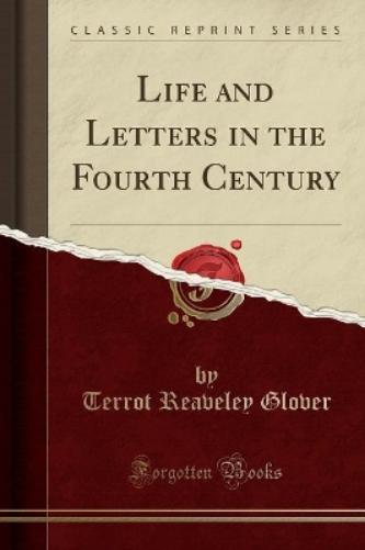Life and Letters in the Fourth Century (Classic Reprint)
