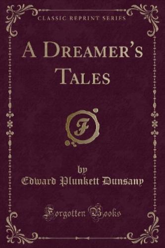 A Dreamer's Tales (Classic Reprint)