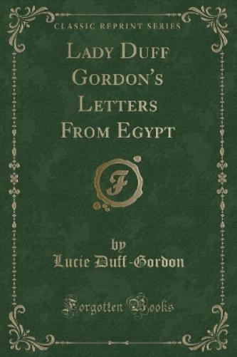 Lady Duff Gordon's Letters from Egypt (Classic Reprint)