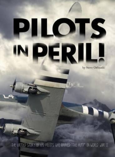 Encounter Narrative Nonfiction Stories Pilots in Peril the Untold Story of U.S. Pilots Who Braved "the Hump" in World War II