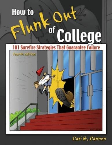 How to Flunk Out of College