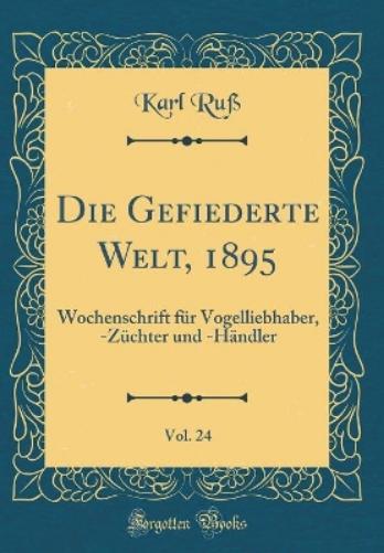 Die Gefiederte Welt, 1895, Vol. 24