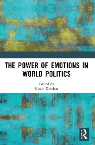 The Power of Emotions in World Politics