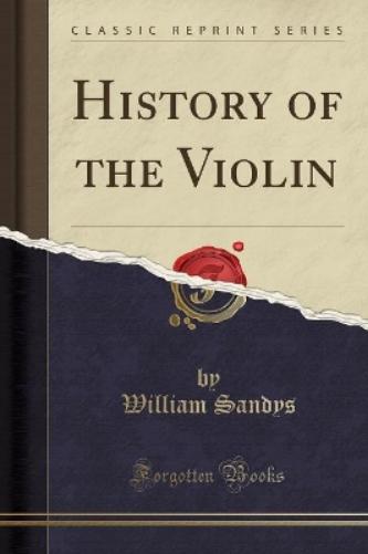 History of the Violin (Classic Reprint)