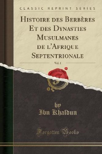 Histoire Des Berbères Et Des Dynasties Musulmanes de l'Afrique Septentrionale, Vol. 1 (Classic Reprint)