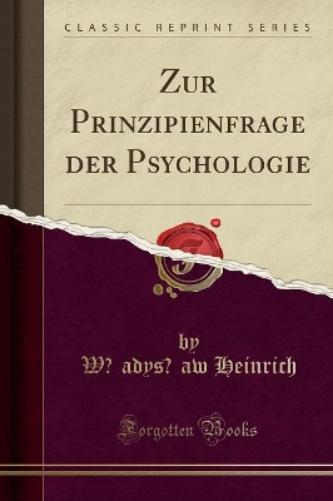 Zur Prinzipienfrage Der Psychologie (Classic Reprint)