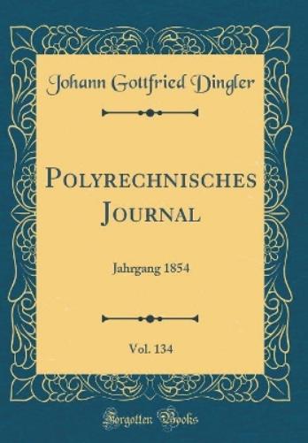 Polyrechnisches Journal, Vol. 134