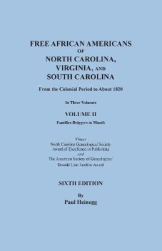 Free African Americans of North Carolina, Virginia, and South Carolina from the Colonial Period to About 1820. Sixth Edition, Volume II