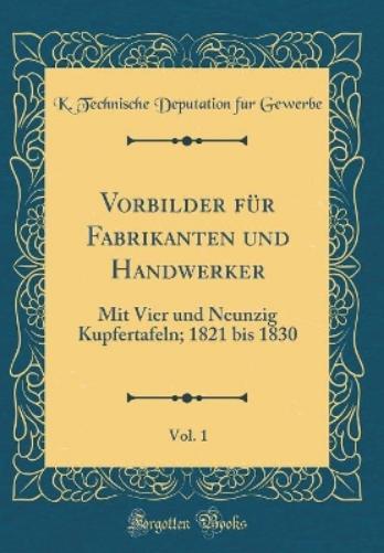 Vorbilder Für Fabrikanten Und Handwerker, Vol. 1