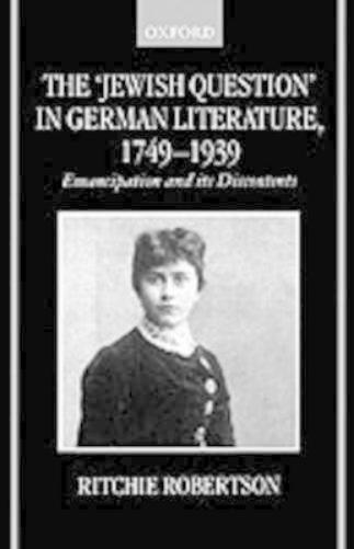 The 'Jewish Question' in German Literature, 1749-1939