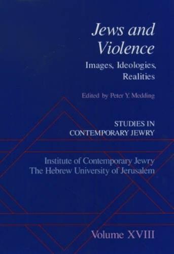 Studies in Contemporary Jewry: Studies in Contemporary Jewry, Volume XVIII: Jews and Violence
