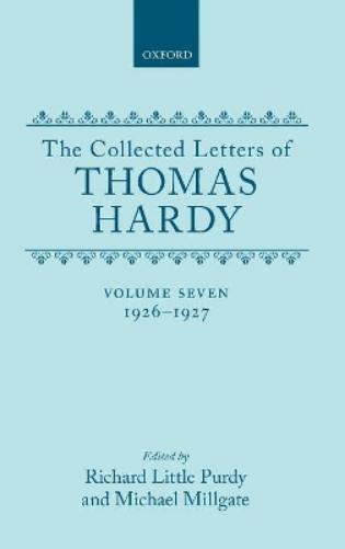 The Collected Letters of Thomas Hardy: Volume 7: 1926-1927
