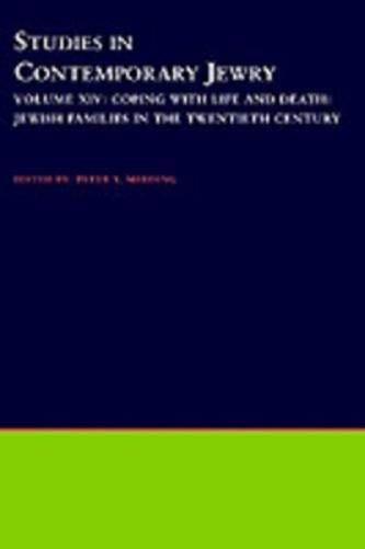 Studies in Contemporary Jewry: Volume XIV: Coping with Life and Death: Jewish Families in the Twentieth Century