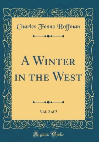 A Winter in the West, Vol. 2 of 2 (Classic Reprint)