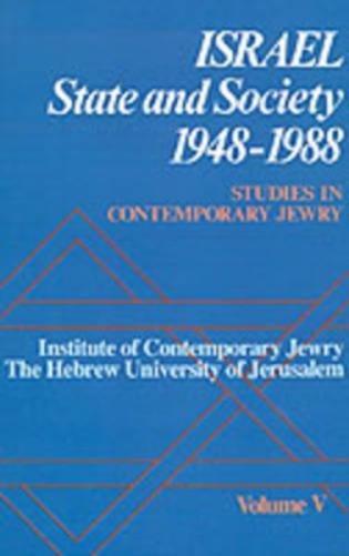 Studies in Contemporary Jewry: V: Israel: State and Society, 1948-1988