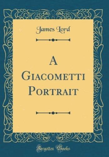A Giacometti Portrait (Classic Reprint)