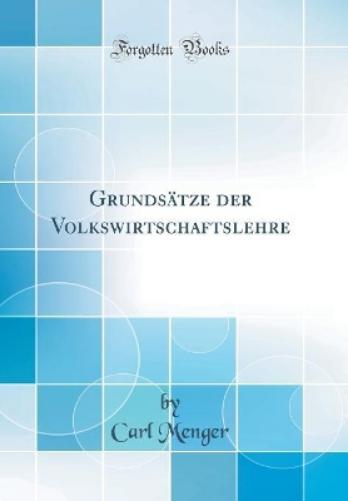 Grundsätze Der Volkswirtschaftslehre (Classic Reprint)