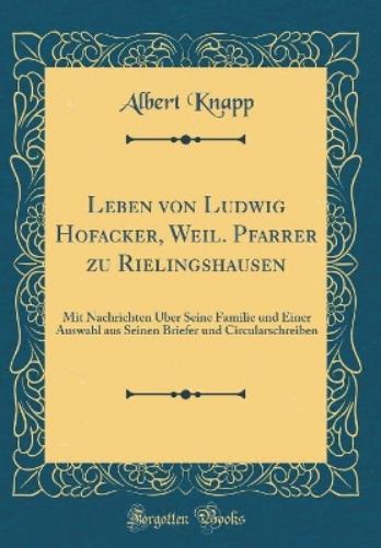 Leben Von Ludwig Hofacker, Weil. Pfarrer Zu Rielingshausen