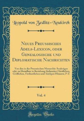 Neues Preussisches Adels-Lexicon, Oder Genealogische Und Diplomatische Nachrichten, Vol. 4