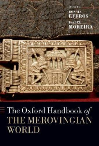 The Oxford Handbook of the Merovingian World (Oxford Handbooks