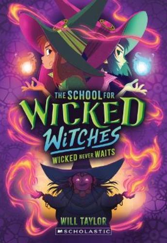 Wicked Never Waits (the School for Wicked Witches #2)