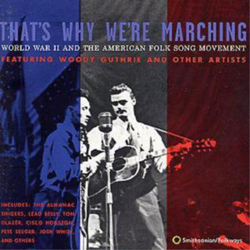 That's Why We're Marching: WORLD WAR II AND THE AMERICAN FOLK SONG MOVEMENT