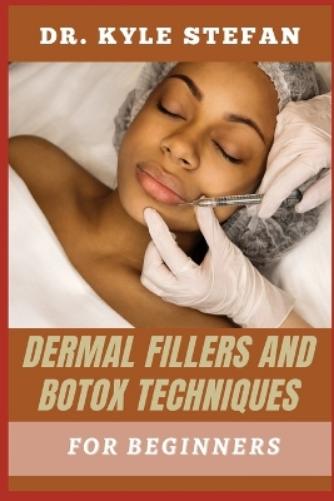 Dermal Fillers and Botox Techniques for Beginners