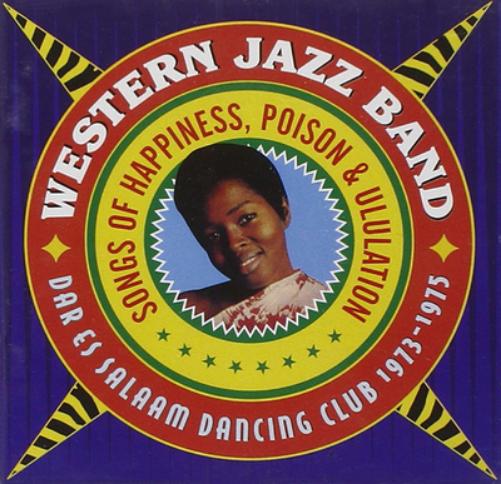 Songs of Happiness, Poison & Ululation: Dar Es Salaam Dancing Club 1973-1975