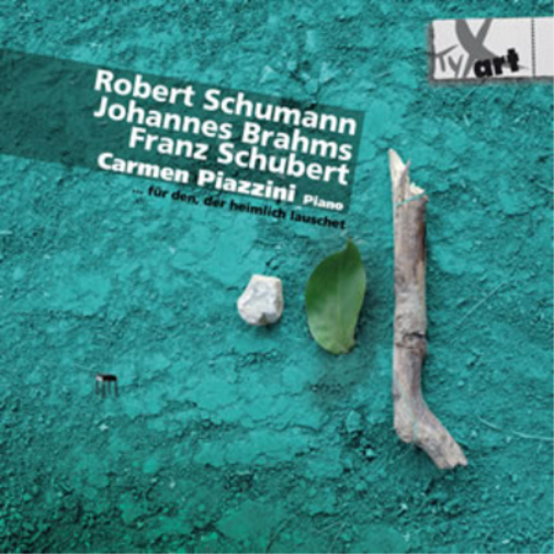Carmen Piazzini: Robert Schumann/Johannes Brahms/Franz Schubert