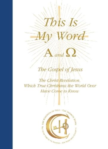 This Is My Word, Alpha and Omega