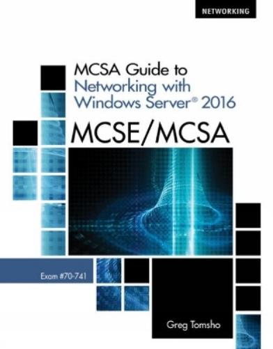 MCSA Guide to Networking with Windows Server® 2016