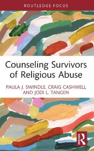 Counseling Survivors of Religious Abuse (Routledge Focus on Religion