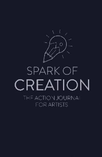 Spark of Creation: The Action Journal for Artists