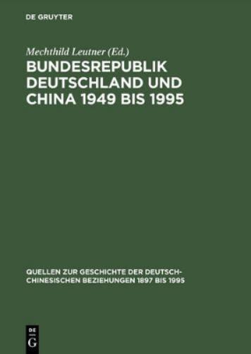Bundesrepublik Deutschland Und China 1949 Bis 1995 Politik - Wirtschaft - Wissenschaft - Kultur