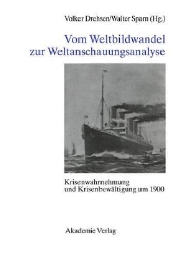 Vom Weltbildwandel Zur Weltanschauungsanalyse Krisenwahrnehmung Und Krisenbewaltigung Um 1900