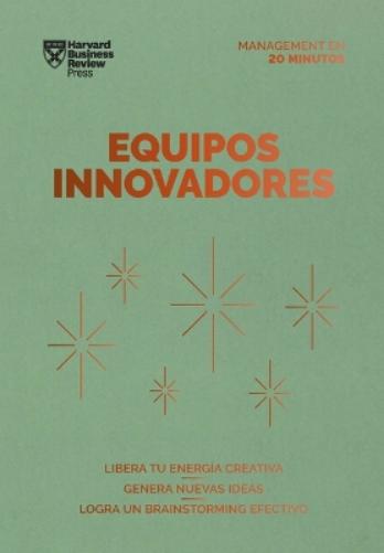 Equipos Innovadores. Serie Management En 20 Minutos (Innovative Teams Spanish Edition)