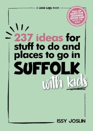 237 Ideas for Stuff to Do and Places to Go in Suffolk with Kids