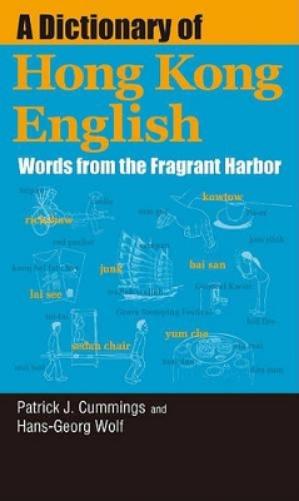 A Dictionary of Hong Kong English – Words from the Fragrant Harbor