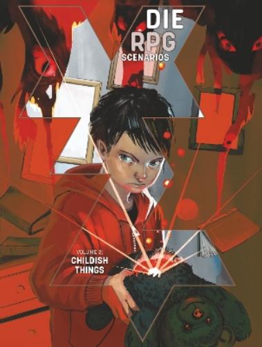 Childish Things: DIE RPG: Scenarios Vol. 3