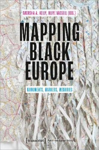 Mapping Black Europe – Monuments, Markers, Memories