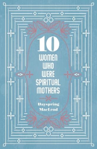 10 Women Who Were Spiritual Mothers