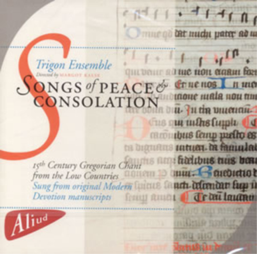 Songs of Peace & Consolation: 15th Century Gregorian Chant from the Low Countries