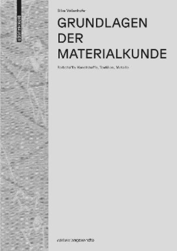 Grundlagen der Materialkunde: Farbstoffe, Kunststoffe, Textilien, Metalle (Edition Angewandte
